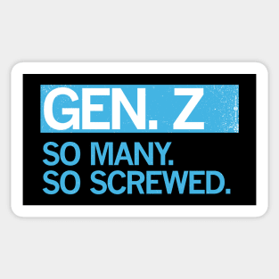 GEN Z - SO MANY. SO SCREWED. Sticker